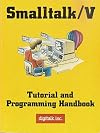 Smalltalk / V : Tutorial and Programming Handbook