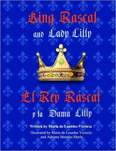 Amazon Com King Rascal And Lady Lilly El Rey Rascal Y La Dama Lilly Bilingual English Spanish Edition 9781493684618 Victoria Maria De Lourdes Victoria Maria De Lourdes Morales Marin Adriana Books