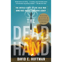The Dead Hand: The Untold Story of the Cold War Arms Race and its Dangerous Legacy book cover