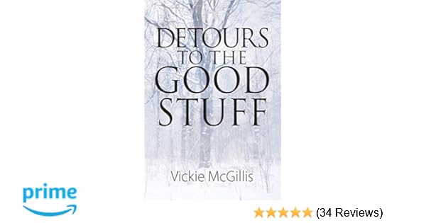 Detours To The Good Stuff Vickie Mcgillis 9781478745020 Amazon - 