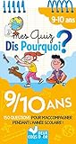 Mes quiz dis pourquoi ? 9-10 ans : 150 questions pour m'accompagner pendant l'année scolaire ! by 