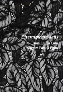 Livro Literalmente deus: Israel E Sua Casa Migram Para O Egito