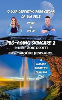 Livro Pro-Aging Skincare 2 (O Guia Definitivo para Cuidar da Sua Pele na Dermatologia)