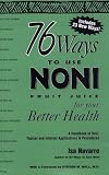 76 Ways to Use Noni Fruit Juice by Isa Navarre