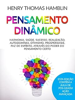 Livro Pensamento Dinâmico (Traduzido): Harmonia, Saúde, Sucesso, Realização, Autodomínio, Otimismo, Prosperidade, Paz de Espírito, Através do Poder do Pensamento Certo
