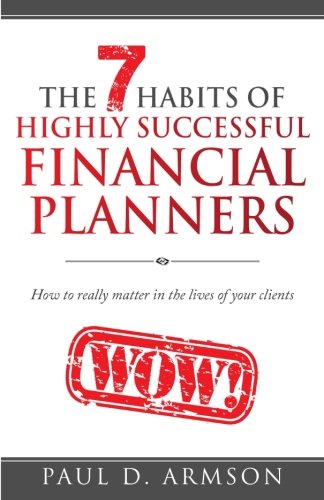 Download The 7 Habits of Highly Successful Financial Planners: How to really matter in the lives of your clients