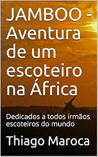 Livro JAMBO - Aventura de um escoteiro na África: Diário de viagem durante o ROVER MOOT no Kenya