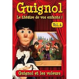 Guignol, Le Théâtre De Vos Enfants ! - Vol. 4 : Guignol Et Les Voleurs