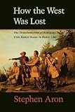 Front cover for the book How the West Was Lost: The Transformation of Kentucky from Daniel Boone to Henry Clay by Stephen Aron