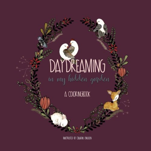 Daydreaming in my hidden Garden: A Coloringbook (Enjoy coloring) by Claudia Engelen