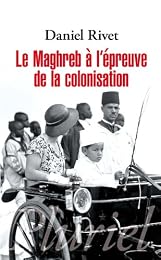 Le  Maghreb à l'épreuve de la colonisation