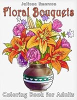 Floral Bouquets Coloring Book for Adults 1535309687 Book Cover
