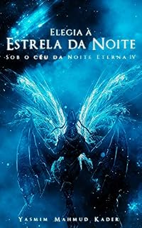 Livro Elegia à Estrela da Noite (Sob o Céu da Noite Eterna Livro 4)