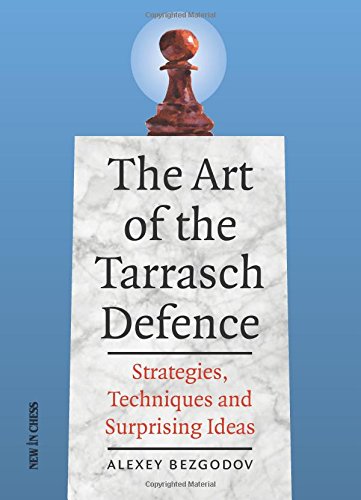 The Art of the Tarrasch Defence: Strategies, Techniques and Surprising Ideas by Alexey Bezgodov