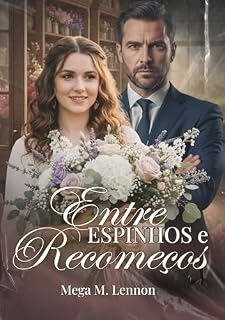 Livro ENTRE ESPINHOS E RECOMEÇOS: Ela só queria fugir… Mas o destino tinha outros planos.