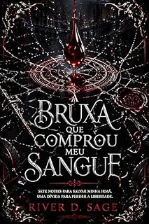 Livro A Bruxa que Comprou Meu Sangue: Sete Noites Para Salvar Minha Irmã, Uma Dívida Para Perder A Liberdade