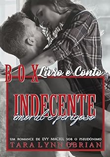 Livro BOX: Indecente: LIVRO Indecente Imoral & Perigoso + CONTO Indecentes Casados & Apaixonados