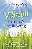 Pathways to Vibrant Health & Well-Being by