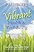 Pathways to Vibrant Health & Well-Being by