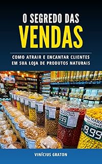 Livro O Segredo das Vendas : Como atrair e encantar clientes em sua loja de produtos naturais