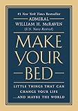Make Your Bed: Little Things That Can Change Your Life...And Maybe the World