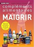 Guide des complÃ©ments alimentaires pour maigrir (French Edition) by 
