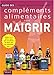 Guide des complÃ©ments alimentaires pour maigrir (French Edition) by 