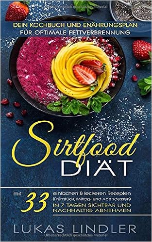 Sirtfood Diat Dein Kochbuch Und Ernahrungsplan Fur Optimale Fettverbrennung Mit 33 Einfachen Leckeren Rezepten Fruhstuck Mittag Und Abendessen In 7 Tagen Sichtbar Und Nachhaltig Abnehmen Amazon De Lindler Lukas Bucher Sirtfood Diat Dein Kochbuch Und Ernahrungsplan Fur Optimale Fettverbrennung Mit 33 Einfachen Leckeren Rezepten Fruhstuck Mittag Und Abendessen In 7 Tagen Sichtbar Und Nachhaltig Abnehmen Amazon De Lindler Lukas Bucher