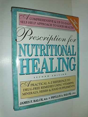 Prescription for Nutritional Healing: The A-to-Z Guide to