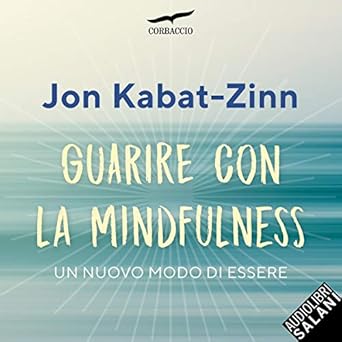 Jon Kabat-Zinn - Guarire con la mindfulness (2019). mp3 - 320kbps