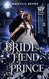 Bride to the Fiend Prince: A Dark Rulers Romance
