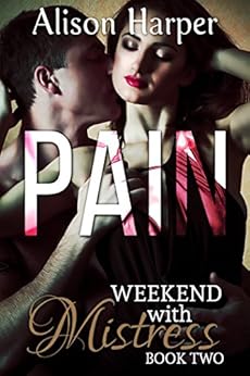 Weekend With Mistress Book 2 Pain Kindle Edition By Alison Harper Literature Amp Fiction