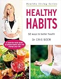 Healthy Habits: 52 ways to better health (Healthy Living Series) by Cris Beer