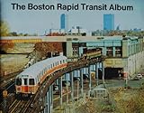 Front cover for the book The Boston Rapid Transit Album by Bradley H. Clarke