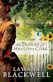 The Dowry of Miss Lydia Clark (The Gresham Chronicles Book #3) by Lawana Blackwell