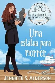 Livro Uma Estátua Para Morrer (Mistérios de Carmen De Luca, Detetive de Arte Livro 2)