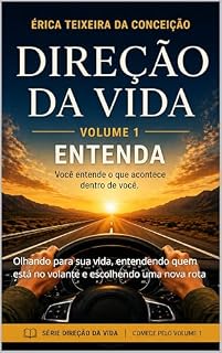 Livro Direção da Vida: Olhando para sua vida, entendendo quem está no volante e escolhendo uma nova rota (Direção da Vida™ Livro 1)