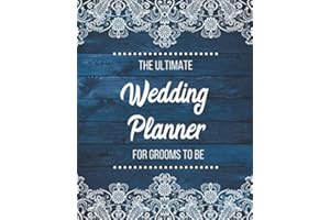 The Ultimate Wedding Planner For Grooms To Be: Rustic Wedding Planning & Organizer With Checklists, Worksheets, Timelines And Budget