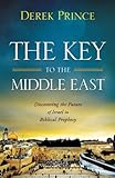 The Key to the Middle East: Discovering the Future of Israel in Biblical Prophecy