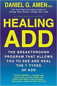 Healing ADD Revised Edition: The Breakthrough Program that Allows You to See and Heal the 7 Types of ADD