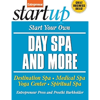 Start Your Own Day Spa and More: Destination Spa, Medical Spa, Yoga Center, Spiritual Spa (StartUp Series) book cover Start Your Own Day Spa and More: Destination Spa, Medical Spa, Yoga Center, Spiritual Spa (StartUp Series) book cover