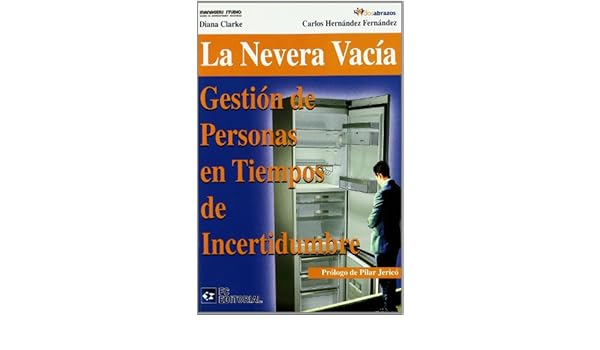 Gestión de personas en tiempos de incertidumbre: La nevera vacia ...