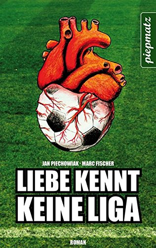 Liebe Kennt Keine Liga Piechowiak Jan Fischer Marc Amazon De Bucher