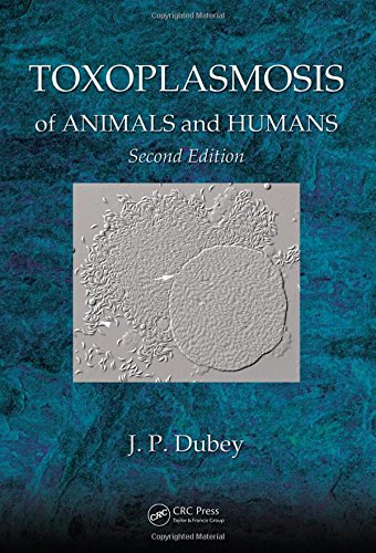Toxoplasmosis of Animals and Humans, Second Edition, by J. P. Dubey Toxoplasmosis of Animals and Humans, Second Edition, by J. P. Dubey