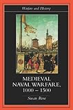 Medieval Naval Warfare, 1000-1500, Rose, Susan, 0415239761