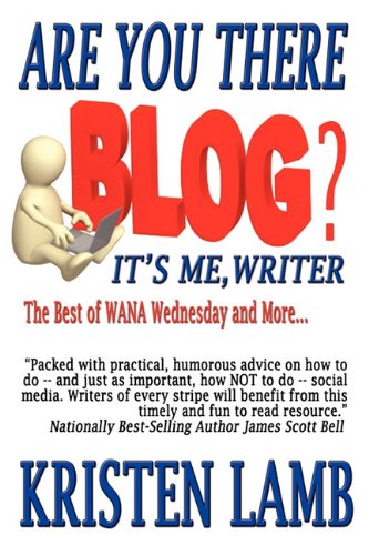 Are You There Blog? It's Me, Writer by Kristen Lamb