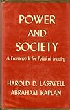 Power and Society : A Framework for Political Inquiry, Lasswell, Harold D. and Kaplan, Abraham, 0300006756