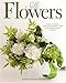 Silk Flowers: Faux Floral Arrangements for Contemporary Living by 