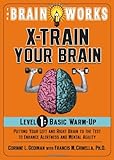 The Brain Works: X-Train Your Brain Volume 1: Basic Warm Up by Corinne Gediman, Dr. Francis Crinella