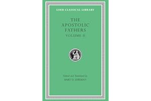 The Apostolic Fathers, Volume II: Epistle of Barnabas. Papias and Quadratus. Epistle to Diognetus. The Shepherd of Hermas